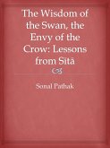The Wisdom of the Swan, the Envy of the Crow: Lessons from Sita (eBook, ePUB)