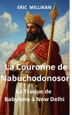La Couronne de Nabuchodonosor : La Traque de Babylone à New Delhi (eBook, ePUB) La Couronne de Nabuchodonosor : La Traque de Babylone à New Delhi (eBook, ePUB)