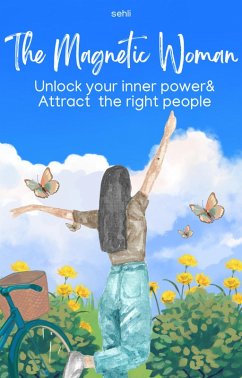 Cover The Magnetic Woman : Unlock your Inner Power and Attract the Right People (eBook, ePUB)