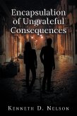 Encapsulation of Ungrateful Consequences (eBook, ePUB)