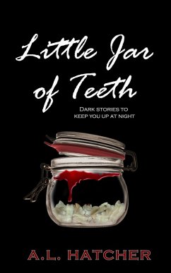 Cover Little Jar of Teeth: Dark Stories to Keep You Up At Night (eBook, ePUB)