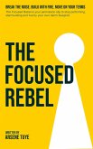 The Focused Rebel (eBook, ePUB) The Focused Rebel (eBook, ePUB)