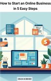 How to Start an Online Business in 5 Easy Steps (Entrepreneurship, #4) (eBook, ePUB)