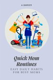 Quick Mom Routines: Easy Daily Habits for Busy Moms (eBook, ePUB) Quick Mom Routines: Easy Daily Habits for Busy Moms (eBook, ePUB)
