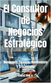 El Consultor de Negocios Estratégico Dominando Finanzas, Rendimiento y Crecimiento (2025 en Foco: Innovación, Tecnología y el Mundo que Viene) (eBook, ePUB) El Consultor de Negocios Estratégico Dominando Finanzas, Rendimiento y Crecimiento (2025 en Foco: Innovación, Tecnología y el Mundo que Viene) (eBook, ePUB)