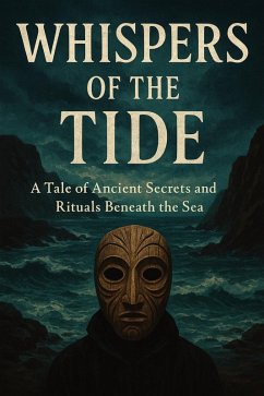 Whispers of the Tide : A Tale of Ancient Secrets and Rituals Beneath the Sea (eBook, ePUB) - Arts, Ben