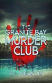 The Granite Bay Murder Club (eBook, ePUB) The Granite Bay Murder Club (eBook, ePUB)