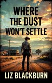 Where the Dust Won't Settle (eBook, ePUB) Where the Dust Won't Settle (eBook, ePUB)