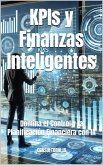 KPIs y Finanzas Inteligentes Domina el Control y la Planificación Financiera con IA (2025 en Foco: Innovación, Tecnología y el Mundo que Viene) (eBook, ePUB) KPIs y Finanzas Inteligentes Domina el Control y la Planificación Financiera con IA (2025 en Foco: Innovación, Tecnología y el Mundo que Viene) (eBook, ePUB)