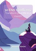 The 30-Day Body & Mind Transformation Challenge (eBook, ePUB) The 30-Day Body & Mind Transformation Challenge (eBook, ePUB)