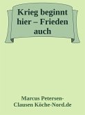 Krieg beginnt hier - Frieden auch! (eBook, ePUB)