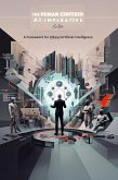 Human Centered ¿AI Imperative: A Framework for Ethical Artificial Intelligence (Revolutionary Governance, #4) (eBook, ePUB) Human Centered ¿AI Imperative: A Framework for Ethical Artificial Intelligence (Revolutionary Governance, #4) (eBook, ePUB)