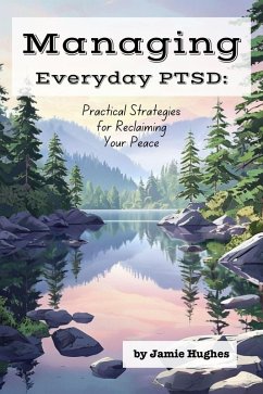 Cover Managing Everyday PTSD: Practical Strategies for Reclaiming Your Peace (Managing Mental Health) (eBook, ePUB)