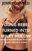 Young Rebel Turned Into Milky Hucow - Fertile Hucow Bdsm Age Gap Short Erotica Story (eBook, ePUB)