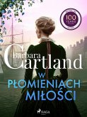 W plomieniach milosci - Ponadczasowe historie milosne Barbary Cartland (eBook, ePUB)