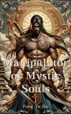 Manipulator of Mystic Souls (eBook, ePUB) Manipulator of Mystic Souls (eBook, ePUB)