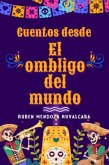 Cuentos desde el Ombligo del Mundo (México) (eBook, ePUB)
