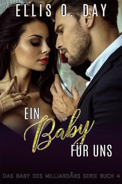 Cover Ein Baby für uns (Das Baby des Milliardärs Serie, #4) (eBook, ePUB)