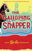 The Galloping Snapper: Confesses Everything (Tales of a Traveling Airbrush, #2) (eBook, ePUB) The Galloping Snapper: Confesses Everything (Tales of a Traveling Airbrush, #2) (eBook, ePUB)
