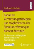 Kognitive Vermittlungsstrategien und Möglichkeiten der Simultanerfassung im Kontext Autismus (eBook, PDF)
