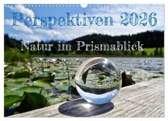 Perspektiven 2026 - Natur im Prismablick (Wandkalender 2026 DIN A3 quer), CALVENDO Monatskalender
