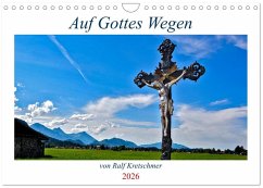 Auf Gottes Wegen von Ralf Kretschmer (Wandkalender 2026 DIN A4 quer), CALVENDO Monatskalender