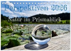 Perspektiven 2026 - Natur im Prismablick (Tischkalender 2026 DIN A5 quer), CALVENDO Monatskalender