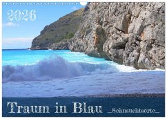 Traum in Blau - Sehnsuchtsorte (Wandkalender 2026 DIN A3 quer), CALVENDO Monatskalender Traum in Blau - Sehnsuchtsorte (Wandkalender 2026 DIN A3 quer), CALVENDO Monatskalender