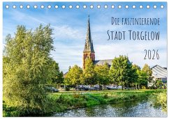 Die faszinierende Stadt Torgelow (Tischkalender 2026 DIN A5 quer), CALVENDO Monatskalender Die faszinierende Stadt Torgelow (Tischkalender 2026 DIN A5 quer), CALVENDO Monatskalender