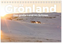 Grönland - Das große Land im Schnee. (Tischkalender 2026 DIN A5 quer), CALVENDO Monatskalender