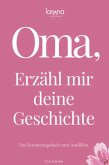 Oma, erzähl mir deine Geschichte: Das Erinnerungsbuch zum Ausfüllen Ein persönliches und besonderes Geschenk für Großm Oma, erzähl mir deine Geschichte: Das Erinnerungsbuch zum Ausfüllen Ein persönliches und besonderes Geschenk für Großm
