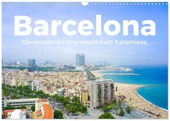 Barcelona - Die wunderschöne Hauptstadt Kataloniens. (Wandkalender 2026 DIN A3 quer), CALVENDO Monatskalender Barcelona - Die wunderschöne Hauptstadt Kataloniens. (Wandkalender 2026 DIN A3 quer), CALVENDO Monatskalender