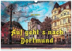 Auf geht´s nach Dortmund (Wandkalender 2026 DIN A3 quer), CALVENDO Monatskalender