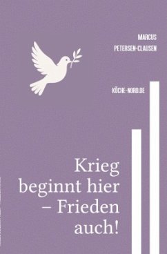 Krieg beginnt hier - Frieden auch! Krieg beginnt hier - Frieden auch!