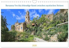 Bussana Vecchia lebendige Kunst zwischen mystischen Steinen (Wandkalender 2026 DIN A4 quer), CALVENDO Monatskalender Bussana Vecchia lebendige Kunst zwischen mystischen Steinen (Wandkalender 2026 DIN A4 quer), CALVENDO Monatskalender