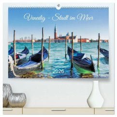 Venedig - Stadt im Meer (hochwertiger Premium Wandkalender 2026 DIN A2 quer), Kunstdruck in Hochglanz Venedig - Stadt im Meer (hochwertiger Premium Wandkalender 2026 DIN A2 quer), Kunstdruck in Hochglanz