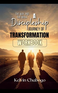 The Way and The Walk: A Discipleship Journey of Transformation Workbook (eBook, ePUB) - Chabogo, Kelvin