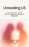 Unraveling Us: The Step-by-Step Relationship Repair Toolkit (eBook, ePUB) Unraveling Us: The Step-by-Step Relationship Repair Toolkit (eBook, ePUB)