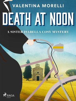 Death at Noon: a page-turning cosy mystery set in Tuscany (eBook, ePUB) - Morelli, Valentina