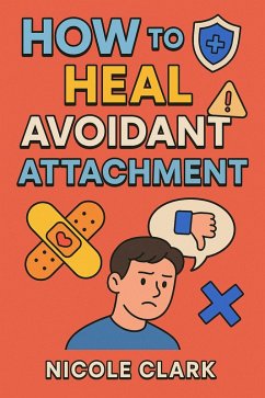 How to Heal Avoidant Attachment (eBook, ePUB) - Clark, Nicole
