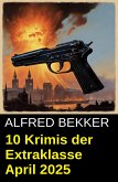 10 Krimis der Extraklasse April 2025 (eBook, ePUB)