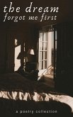 The Dream Forgot Me First (eBook, ePUB) The Dream Forgot Me First (eBook, ePUB)