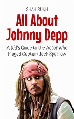Cover All About Johnny Depp: A Kid's Guide to the Actor Who Played Captain Jack Sparrow (Knowledge Books For Kids, #34) (eBook, ePUB)
