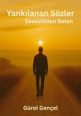 Yankilanan Sözler - Sessizlikten Gelen (eBook, ePUB) Yankilanan Sözler - Sessizlikten Gelen (eBook, ePUB)