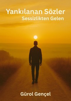 Yankilanan Sözler - Sessizlikten Gelen (eBook, ePUB) - Gençel, Gürol Yankilanan Sözler - Sessizlikten Gelen (eBook, ePUB) - Gençel, Gürol