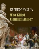 Who Killed Claudius Emilio? (eBook, ePUB) Who Killed Claudius Emilio? (eBook, ePUB)