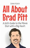 All About Brad Pitt: A Kid's Guide to the Movie Star with a Big Heart (Knowledge Books For Kids, #35) (eBook, ePUB)