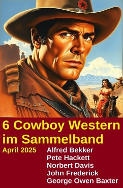 Cover 6 Cowboy Western im Sammelband April 2025 (eBook, ePUB)