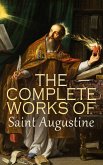 The Complete Works of Saint Augustine (eBook, ePUB)