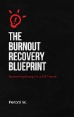 The Burnout Recovery Blueprint: Reclaiming Energy in a 24/7 World (eBook, ePUB)